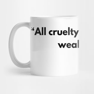 “All cruelty springs from weakness.” Seneca Stoicism Quotes Mug